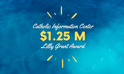 Catholic Information Center awarded $1.25 million grant to support new initiative